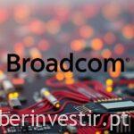 Broadcom beneficia de investimentos em IA da Alphabet e otimismo com Marvell